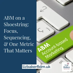 ABM on a Shoestring: Focus, Sequencing, and One Metric That Matters