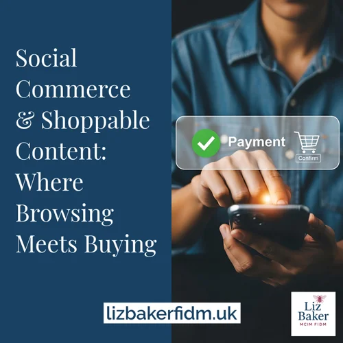 Social Commerce & Shoppable Content: Where Browsing Meets Buying