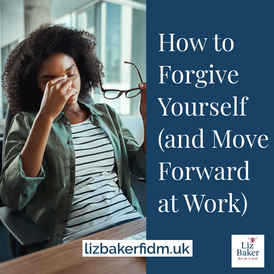 How to Forgive Yourself (and Move Forward at Work)