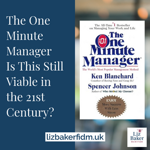 The One Minute Manager – Is This Still Viable in the 21st Century?